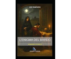 L'ENIGMA DEL BARDO: Shakespeare, alias John Florio, Giordano Bruno, Michel De Montaigne e la nascita della Rosacroce