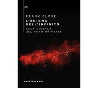 L'enigma dell'infinito. Alla ricerca del vero universo