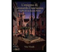 L'enigma di Leonardo Cuscianna: Il Codice di via Ascanio Persio