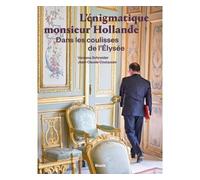 L'énigmatique monsieur Hollande Dans les coulisses de l'Elysée - Vanessa Schneider - Stock - broché - Essai