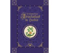 L'énigmatique Tractatus De Herbis - L'histoire De L'extraordinaire Herbier Médicinal Du Moyen Age