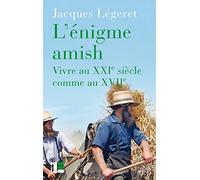 L'énigme amish: Vivre au XXIe comme au XVIIe