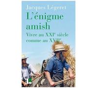 L'énigme Amish - Vivre Au Xxie Siècle Comme Au Xviie