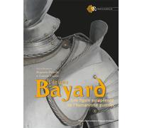 L'énigme Bayard Une figure européenne de l'humanisme guerrier - Benjamin Deruelle - Pu.francois Rabelais - broché - Essai