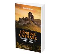 L'Énigme cathare, une spiritualité sans croix