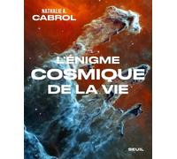 L'Énigme Cosmique de la Vie - Nathalie A. Cabrol - Seuil - broché - Beau livre