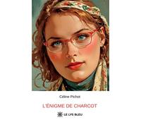 L'énigme de Charcot - Céline Pichot - Le Lys Bleu - broché - Roman