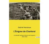 L'Énigme de Charleroi: un épisode tactique méconnu de la guerre 1914-1918