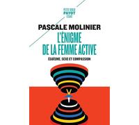 L'Enigme de la femme active: Egoïsme, sexe et compassion