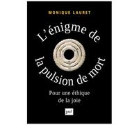 L'énigme De La Pulsion De Mort - Pour Une Éthique De La Joie