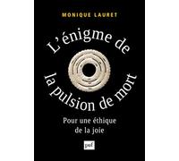 L'énigme de la pulsion de mort: Pour une éthique de la joie