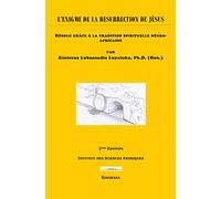 L'Enigme de la Résurrection de Jesus: Résolu grâce à la tradition spirituelle négro-africaine