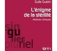 L'énigme de la stérilité Guite Guérin (Auteur)