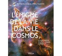 L'énigme de la vie dans le Cosmos A la recherche d'autres mondes habitables dans le Système solaire et au-delà - Thérèse Encrenaz - Eyrolles - broché - Essai