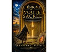 L'Enigme de la Voûte Sacrée: Un secret qui ne peut être possédé