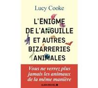 L'Enigme de l'anguille Lucy Cooke (Auteur), Esther Ménévis (Traduction)