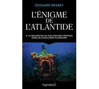 L'énigme De L'atlantide - A La Recherche De Nos Origines Perdues Dans Un Cataclysme Planétaire