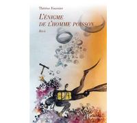 L'énigme de l'homme poisson - Thérèse Fournier - L'harmattan - broché - Récit