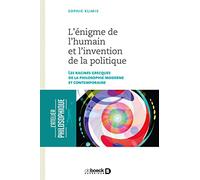 L'énigme de l'humain et l'invention de la politique: Les racines grecques de la philosophie moderne et contemporaine