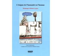 L'énigme De L'humanité En L'homme - Hommage À Robert Legros