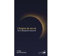 L'énigme de ma vie - Vers un développement impersonnel - Luc Bigé - Almora Eds - broché - Essai