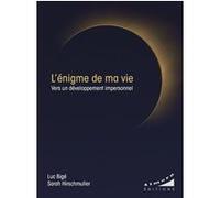 L'énigme de ma vie - Vers un développement impersonnel Luc Bigé (Auteur), Sarah Hirschmuller (Auteur)