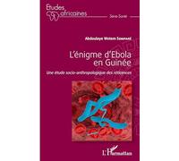 L'énigme d'Ebola en Guinée: Une étude socio-anthropologique des réticences