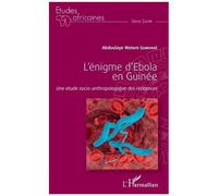 L'énigme d'Ebola en Guinée: Une étude socio-anthropologique des réticences