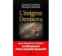 L'Enigme Denisova: Après Néandertal et Sapiens, la découverte d'une nouvelle humanité