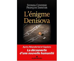 L'Enigme Denisova Après Néandertal et Sapiens, la découverte d'une nouvelle humanité - CONDEMI-S+SAVATIER-F - Albin Michel - broché - Essai