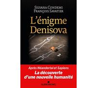 L'Enigme Denisova: Après Néandertal et Sapiens, la découverte d'une nouvelle humanité