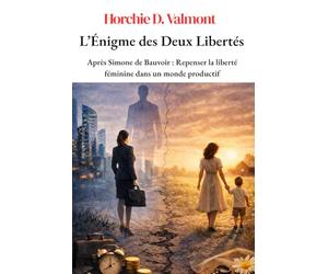 L'Énigme des Deux Libertés: Repenser la liberté féminine dans un monde productif