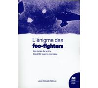 L'énigme des foo-fighters - Les ovnis durant la Seconde Guerre mondiale - Jean-Claude Sidoun - Jmg - broché - Guide