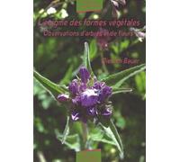 L'énigme Des Formes Végétales - Observations D'arbres Et De Fleurs