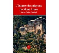 L'énigme des pigeons du Mont Athos - Marie-Claire Cardinal - Le Lys Bleu - broché - Roman
