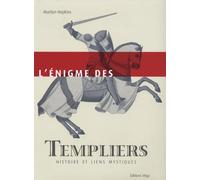 L'énigme des Templiers: Histoire et liens mystiques