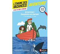 L'énigme des vacances - Attention ! Dauphins en danger - Un roman-jeu pour réviser les principales notions du programme - CE1 vers CE2 - 7/8 ans: Du CE2 au CE1
