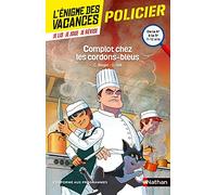 L'énigme des vacances - Complot chez les cordons-bleus - Un roman-jeu pour réviser les principales notions du programme - 6e vers 5e - 11/12 ans: De la 6ème à la 5ème