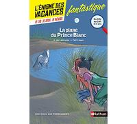 L'énigme des vacances - La plage du Prince Blanc - Un roman-jeu pour réviser les principales notions du programme - CE2 vers CM1 - 8/9 ans: Du CE2 au CM1
