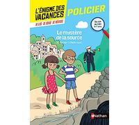 L'énigme des vacances - Le mystère de la source - Un roman-jeu pour réviser les principales notions du programme - CP vers CE1 - 6/7 ans: Du CP au CE1