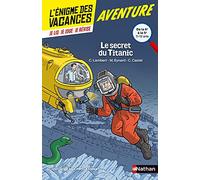 L'énigme des vacances - Le secret du Titanic - Un roman-jeu pour réviser les principales notions du programme - 6e vers 5e - 11/12 ans