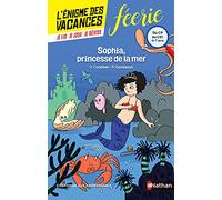 L'énigme des vacances - Sophia, princesse de la mer - Un roman-jeu pour réviser les principales notions du programme - CP vers CE1 - 6/7 ans: Du CP au CE1
