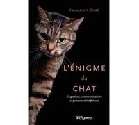 L'enigme du chat Cognition, communication et personnalité félines - François Yves Doré - Multimondes - broché - Guide