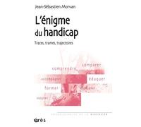 L'énigme Du Handicap - Traces, Trames, Trajectoires