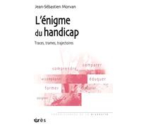 L'énigme du handicap Traces, trames, trajectoires - Jean-Sébastien Morvan - Eres - broché - Essai