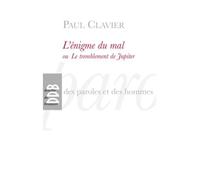 L'énigme du mal Ou Le tremblement de Jupiter - Paul Clavier - Desclée De Brouwer - broché - Essai