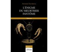 L'énigme du Meurtrier fantôme - Antoine Sautreuil - Verone Eds - broché - Roman