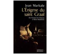 L'énigme Du Saint Graal - De Rennes-Le-Château À Marie-Madeleine