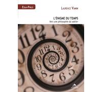 L'énigme du temps Vers une philosophie du sablier - Laurence Vanin - Detrad - broché - Essai