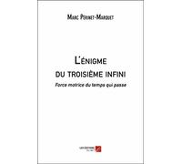 L'énigme du troisième infini: Force motrice du temps qui passe